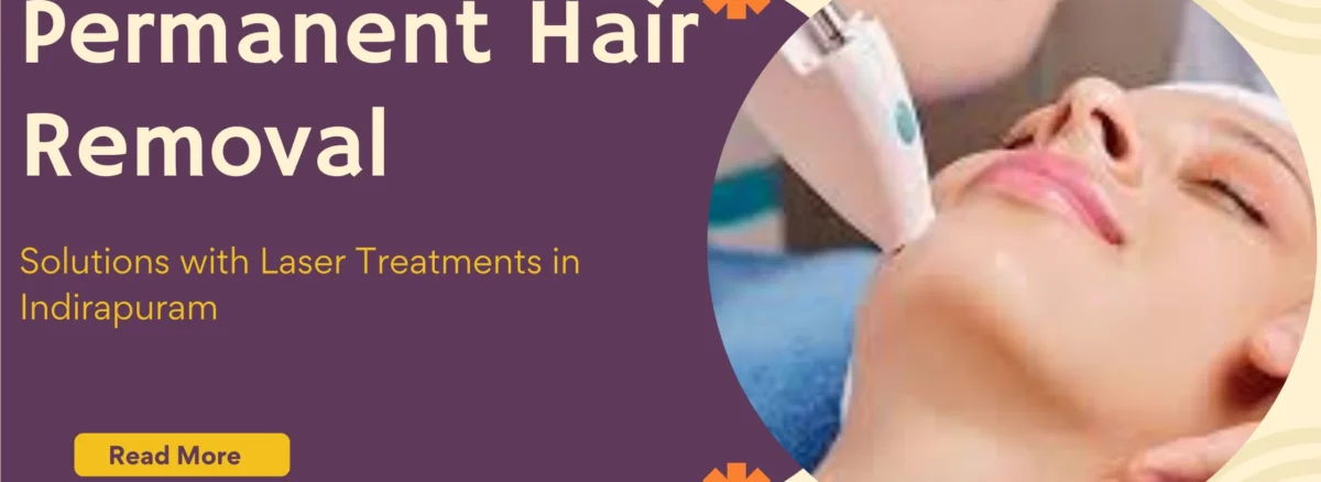 permanent hair removal clinic in Indirapuram