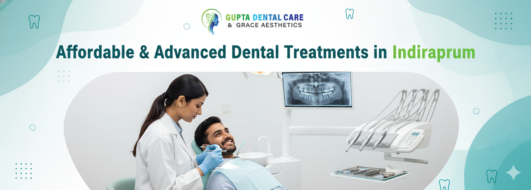 Affordable & Advanced Dental Treatments in Indirapuram