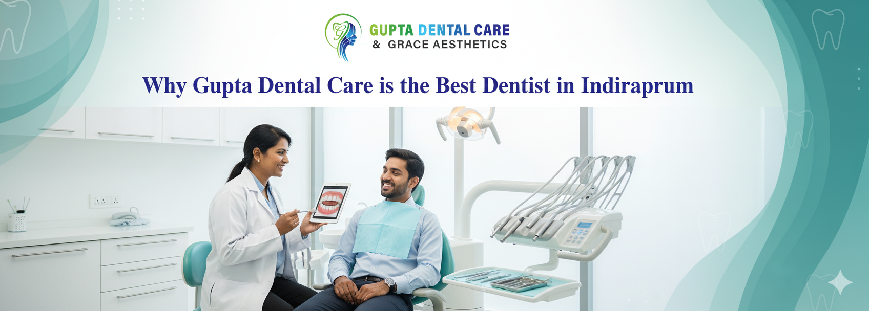 Why Gupta Dental Care is the Best Dentist in Indirapuram